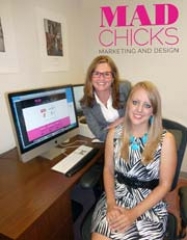 Joann Frizell and Alisha Bratt, founding partners at 
MAD Chicks marketing and design specialize in “culture marketing” for businesses.